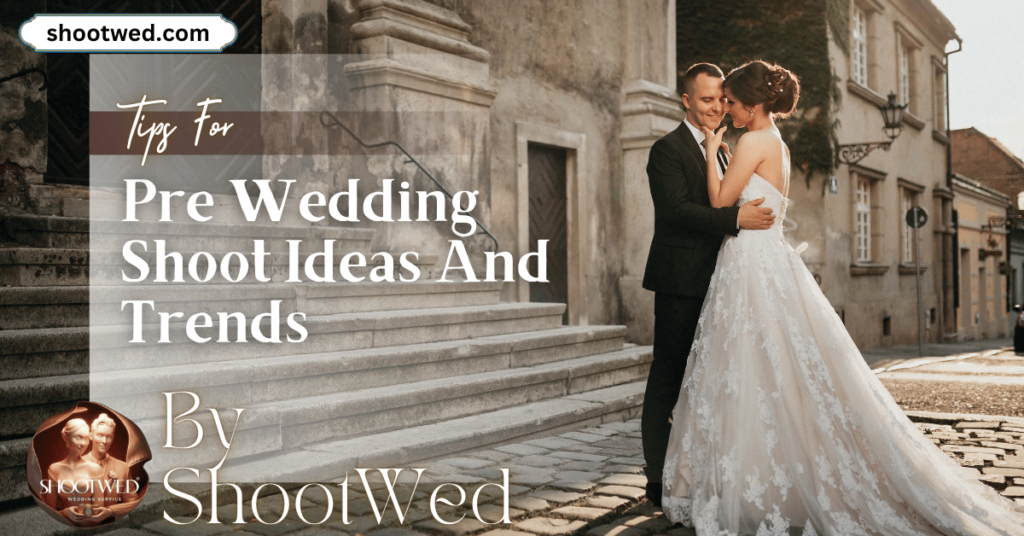 Pre wedding shoot ideas - shootwed